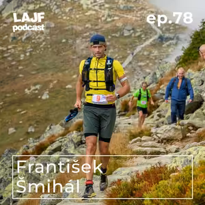 LAJF #78 - František Šmihál: O živote, behaní a nehode v Tatrách