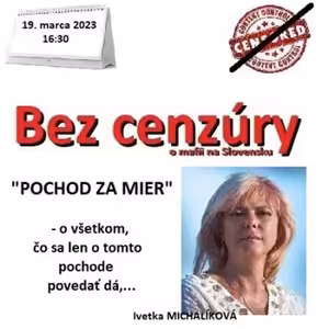 Bez cenzúry 214 - 2023-03-19 „POCHOD ZA MIER“