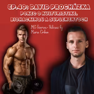 EP.40: David Procházka-Pokec o kulturistike, biohackingu a suplementoch