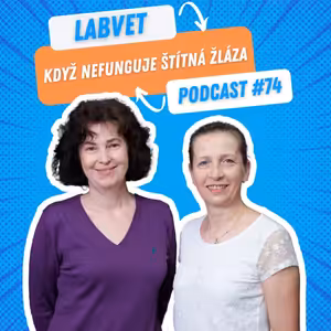 👩‍⚕️Když nefunguje ŠTÍTNÁ ŽLÁZA👩‍⚕️| Labvet Podcast #74