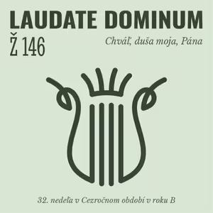 Ž 146: Chváľ, duša moja, Pána