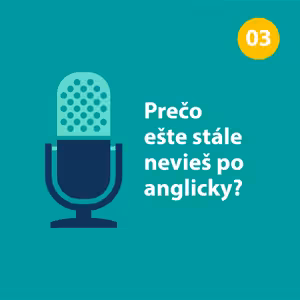 Prečo ešte stále nevieš po anglicky?