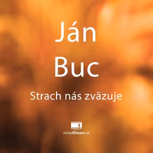 Janko Buc, Strach nás zväzuje...