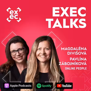 #75 exec talks: Magdaléna Divišová & Pavlína Zábojníková (Online People) – Hiring jako strategické rozhodnutí. Kolik stojí špatný člověk na klíčové pozici a jak to dělat jinak