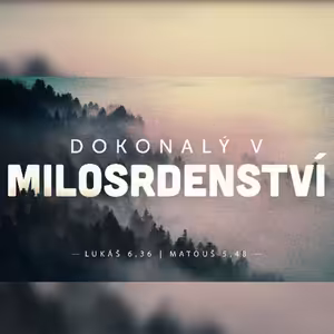 Dokonalý v milosrdenství - Jindřich Novák (16.3.2025)