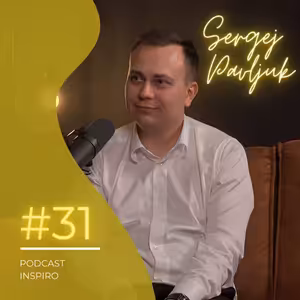 #31 Sergej Pavljuk: O potenciálu LinkedIn a tvorbě videa. Jak získal 20 000 sledujících? | Inspiro