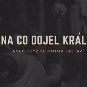 Na co dojel král, aneb když se motor zastaví... 14.2.2021