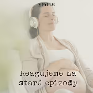 EP118: Reagujeme na staré epizody