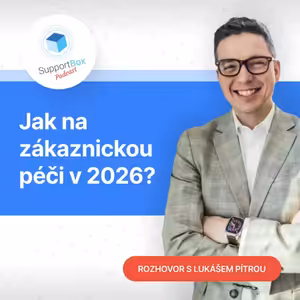 #22 Lukáš Pítra o zákaznické péči 2026: AI dá prostor, lidé hodnotu