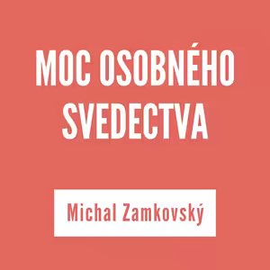 MOC OSOBNÉHO SVEDECTVA | MICHAL ZAMKOVSKÝ