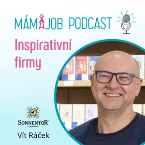 O radosti z práce ve sluneční firmě Sonnentor, s personalistou Vítkem Ráčkem