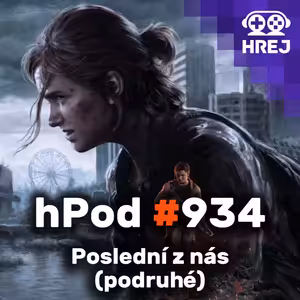 hPod #934 - Poslední z nás (podruhé)