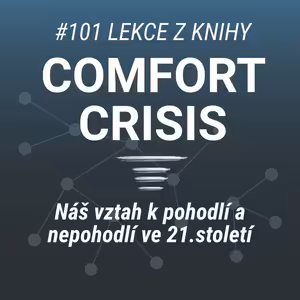 Temná strana pohodlí? - Lekce z Comfort Crisis - #101