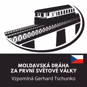 Moldavská dráha za první světové války / vzpomíná Gerhard Tschunko