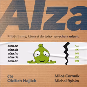 🛸 Alza: Příběh firmy, která si do toho nenechala mluvit (Miloš Čermák & Michal Rybka)