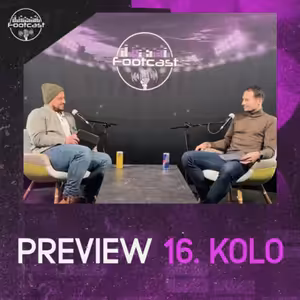 FOOTCAST PREVIEW | 16. kolo