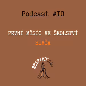 Respektúči #10 (Simči první měsíc ve školství)