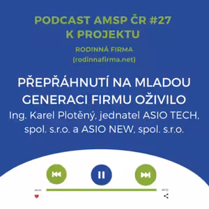 Podcast #27: Přepřáhnutí na mladou generaci firmu oživilo