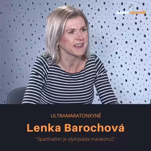 Lenka Barochová – ultramaratonkyně: Sparthatlon je olympiáda maratonců