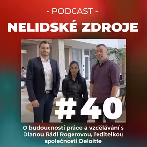 40: O budoucnosti práce a vzdělávání s Dianou Rádl Rogerovou, ředitelkou společnosti Deloitte