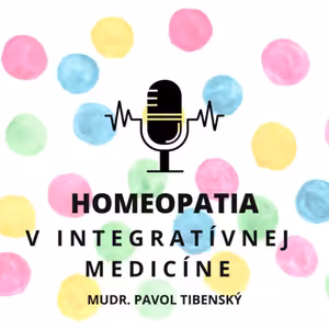 HOMEOPATIA V INTEGRATÍVNEJ MEDICÍNE s MUDr. PAVOL TIBENSKÝ