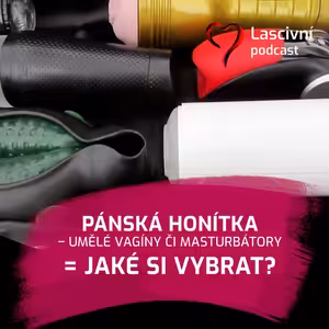 107 - Pánská honítka a masturbátory = s čím si muži užijí? PRŮVODCE