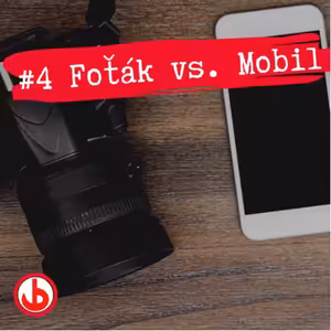 #4 Foťák vs. Mobil