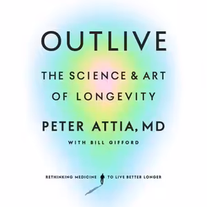 💪 Peter Attia: Outlive