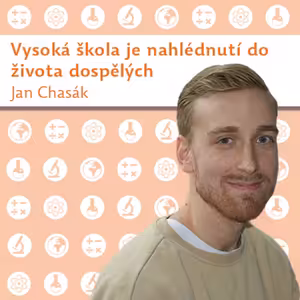 Jan Chasák: Vysoká škola je nahlédnutí do života dospělých