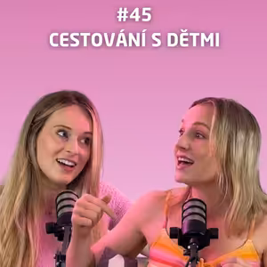 #45 Cestování s dětmi: nebudeme sedět na zadku, my raději nervy v kýblu!