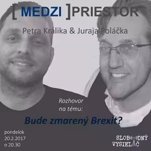 Medzipriestor 58 - 2017-02-20 Bude zmarený Brexit ?