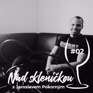 Nad skleničkou 02 – Jaroslav "Jubox" Pokorný