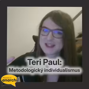 Teri Paul: Metodologický individualismus 💛 HOVORY O ANARCHII 25 💛