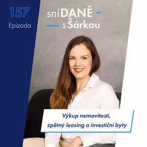 157: Pravda o výkupech nemovitostí: Jak poznat fér investora a nepřijít o miliony? | Podcast SníDANĚ s Šárkou