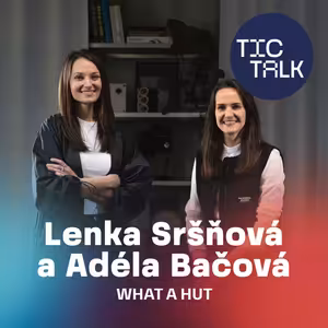 TIC TALK: Mít cit pro pot (Adéla Bačová a Lenka Sršňová, What a Hut)