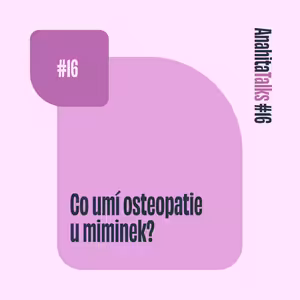#16 Malý zázrak | Co umí osteopatie u miminek?