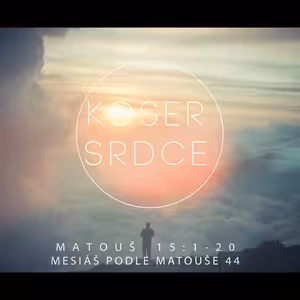 Mesiáš podle Matouše 44 Košer Srdce - Bohuslav Wojnar (13.10.2013)