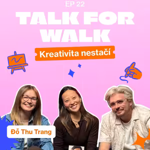#22 Kreativita nestačí | Đỗ Thu Trang