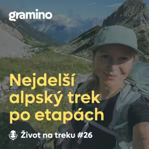 #26 Po etapách přes Alpy po trase Via Alpina - Teru Menclová | Gramino
