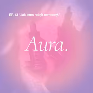 Aura. — Jak letos nebýt nemocný. EP13