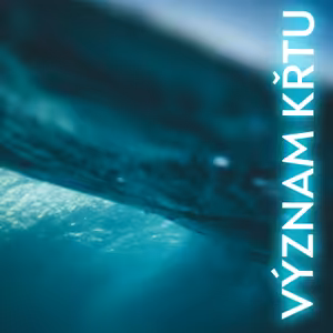 Význam křtu | Křestní neděle