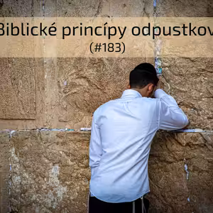 #183 - Biblické princípy odpustkov