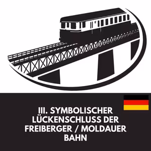 III. symbolischer Lückenschluss der Freiberger / Moldauer Bahn