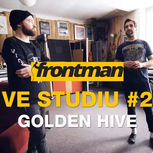 Frontman ve studiu #2: S Amákem v Golden Hive