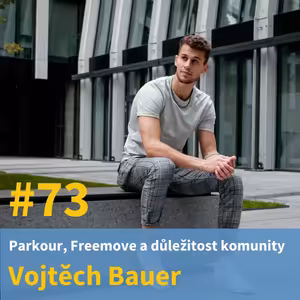 #73 - Parkour, Freemove a důležitost komunity - Vojtěch Bauer