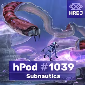 hPod #1039 – Subnautica