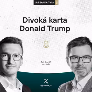 J&T BANKA Talks: Divoká karta Donald Trump