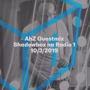 Shadowbox @ Radio 1 10/03/2019: AhZ Guestmix