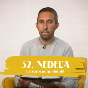 NEDEĽA UŽ V SOBOTU | Eduard Filo | 32. nedeľa v Cezročnom období