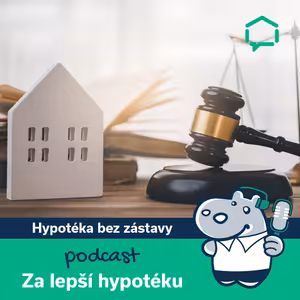145. Hypotéka bez zástavy: Jak na financování bydlení bez ručení nemovitostí